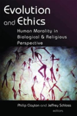 Evolution and Ethics : Human Morality in Biological and Religious