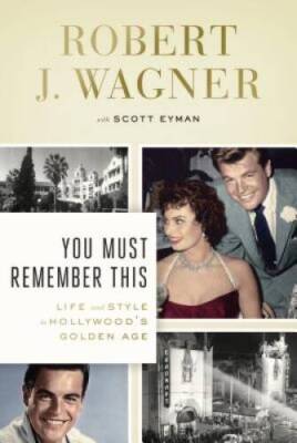 You Must Remember This: Life and Style in Hollywood's Golden Age - GOOD