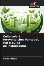Celle solari fotovoltaiche: Vantaggi, tipi e guida all'installazione by Dalila K