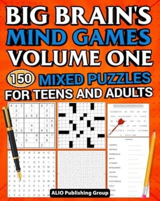 Big Brain's Mind Games Volume One 150 Mixed Puzzles for - Paperback NEW Alio Pub