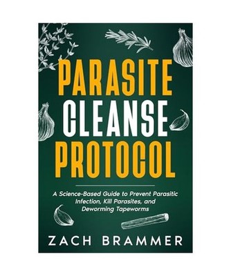 Parasite Cleanse Protocol: A Science-Based Guide to Prevent Parasitic Infection,