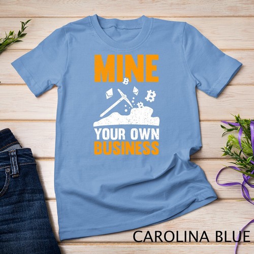 Mine Your Own Business Cryptocurrency Bitcoin Mining Lover Unisex T-shirt - Picture 4 of 15