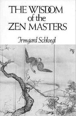 The Wisdom of the Zen Masters - Paperback By Schloegl, Irmgard - VERY GOOD