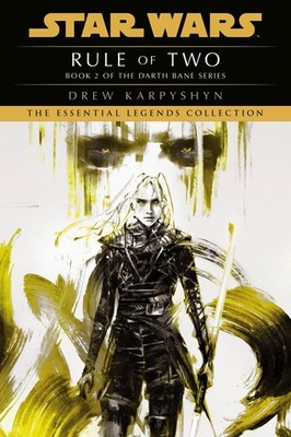Rule of Two: Star Wars Legends (Darth Bane) (Star Wars: Darth Bane Trilogy -...