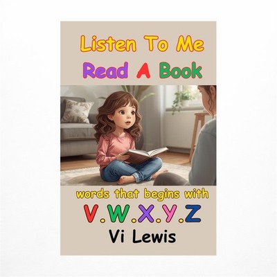 Listen To Me Read A Book: Words That Begins With V.W.X.Y.Z.