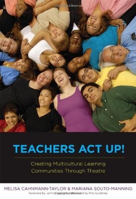 TEACHERS ACT UP!: CREATING MULTICULTURAL LEARNING By Melisa Cahnmann- Taylor