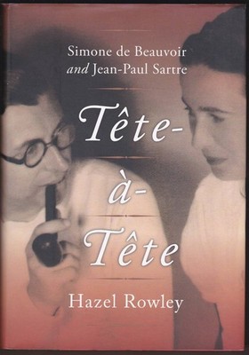 TETE-A-TETE Simone De Beauvoir and Jean-Paul Sartre