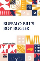 Prentiss Ingraham | Buffalo Bill's Boy Bugler | Taschenbuch | Englisch (2022)