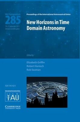 New Horizons in Time Domain Astronomy (IAU S285) by R. Elizabeth Griffin: New