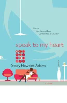 Speak to My Heart: A Novel - Paperback By Adams, Stacy Hawkins - GOOD