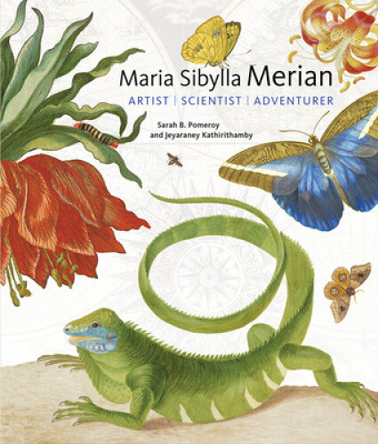 Maria Sibylla Merian - Artist, Scientist, Adventurer By Pomeroy, Sarah