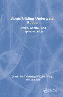 Bionic Gliding Underwater Robots : Design, Control, and Implementation, Hardc...