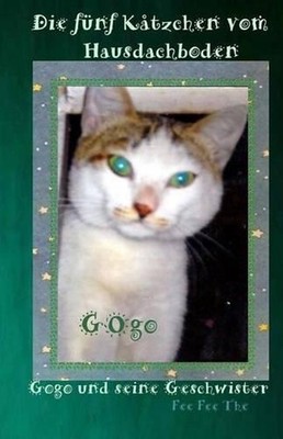 Die Fuenf Kaetzchen vom Hausdachboden: Gogo und seine Geschwister by Fee Fee The