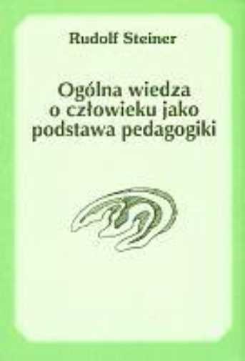 Ogólna Wiedza O Człowieku Jako Podstawa Pedagogiki {ogolna Czlowieku}