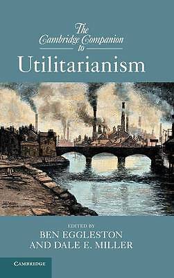 The Cambridge Companion to Utilitarianism Eggleston Miller Hardback