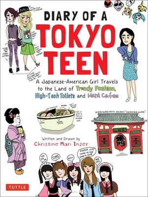Diary of a Tokyo Teen: A Japanese-American Girl Travels to the Land of Trend...