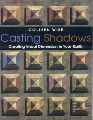 Casting Shadows: Creating Visual Dimension in Your Quilts - Paperback - GOOD