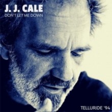 J.J. CALE - DON'T LET ME DOWN TELLURIDE '94 - CD - CD - G4z