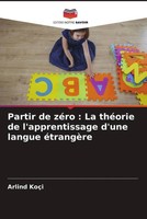 Arlind KoçI | Partir De ZéRo : La ThéOrie De L'apprentissage D'une Langue...