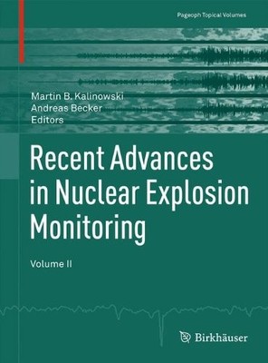 RECENT ADVANCES IN NUCLEAR EXPLOSION MONITORING: VOLUME II By Martin B. VG