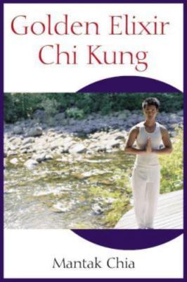 Golden Elixir Chi Kung by Chia, Mantak, paperback, Used - Very Good