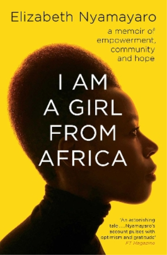Elizabeth Nyamayaro I Am A Girl From Africa (Tascabile)