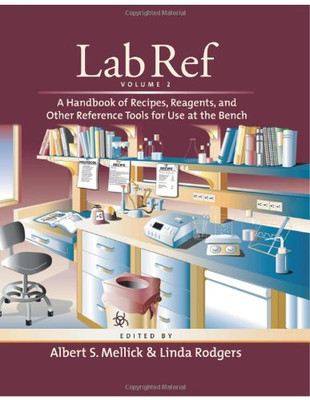 Lab Ref: v. 1: Handbook of Recipes, Reagents and Other Reference Tools for Use a