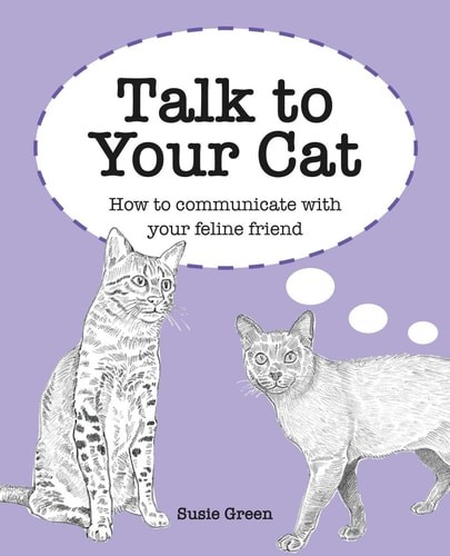 Talk to Your Cat: How to communicate with your feline friend, Green, Susie, New