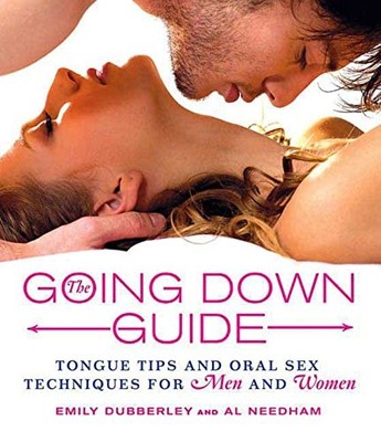 The Going Down Guide: Tongue Tips and Oral Sex Techniques for Men and Women ...