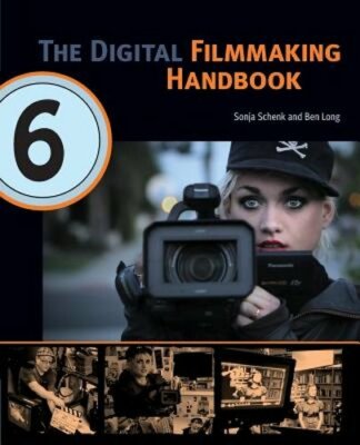 The Digital Filmmaking Handbook by Sonja Schenk: New