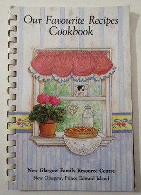 Spiral Cookbook OUR FAVOURITE RECIPES COOKBOOK New Glasgow Prince Edward Island