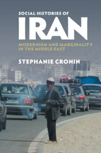 Social Histories Iran Modernism Marginality Middle East Stephanie… 9781107190849
