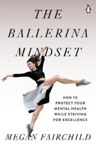 Megan Fairchild The Ballerina Mindset (Tascabile)