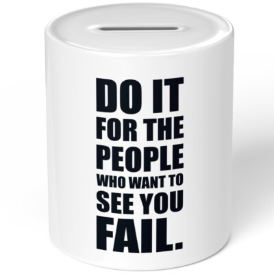 Do it for the people who want to see you fail 10701004346