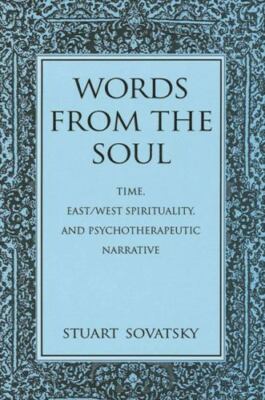 Words from the Soul: Time, East/West Spirituality, and Psychotherapeutic...