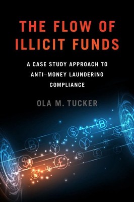 The Flow of Illicit Funds: A Case Study Approach to Anti-Money Laundering Compli