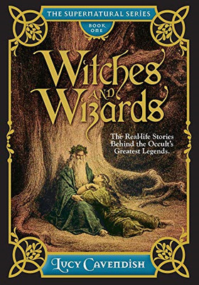 Witches and Wizards: Astonishing real life stories... - Cavendish, Lucy