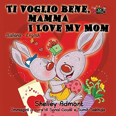 Ti voglio bene, mamma I Love My Mom (bilingual italian children's books, biling