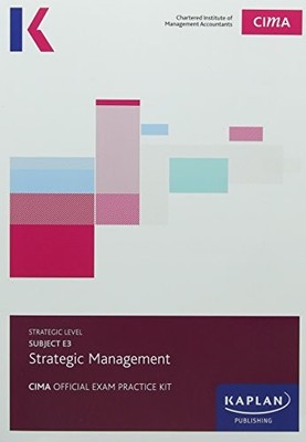 E3 STRATEGIC MANAGEMENT - EXAM PRACTICE KIT by Kaplan Publishing Book The Fast