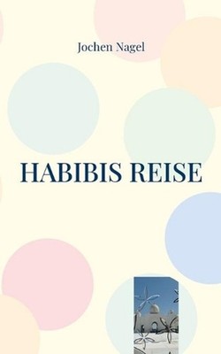 Habibis Reise by Jochen Nagel (German) Paperback Book