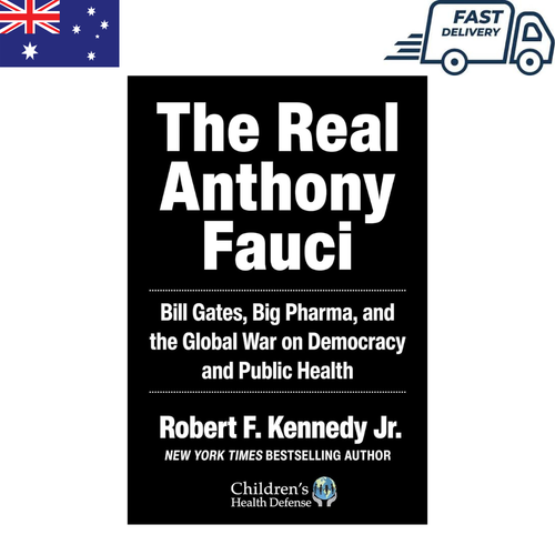 The Real Anthony Fauci: Big Pharma'S Global War on Democracy, Humanity, and Publ