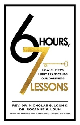 6 Hours, 7 Lessons: How Christ's Light Transcends Our Darkness by Nicholas G. Lo