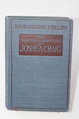 ''The Fashionable Adventures of Joshua Craig'' D.G.Phillips - 1909 hardcover book
