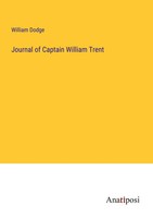 Journal Of Captain William Trent William Dodge Taschenbuch Englisch 2023