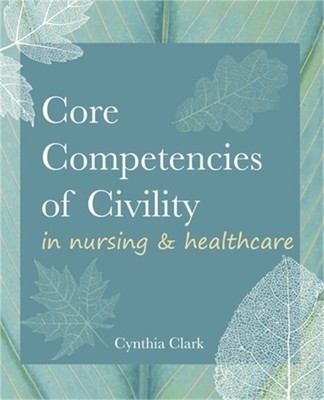 Core Competencies of Civility in Nursing & Healthcare (Paperback or Softback)