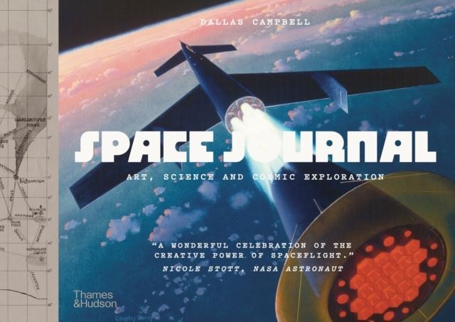 Space Journal: The Art and Science of Cosmic Exploration by Dallas Campbell