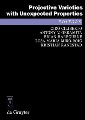 Projective Varieties with Unexpected Properties: A Volume in Memory of Giuseppe 