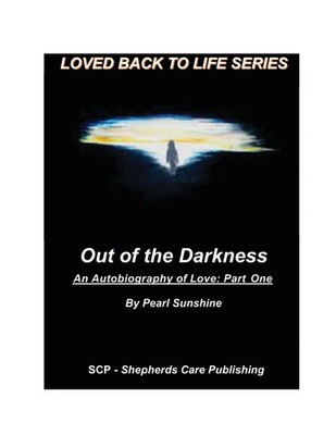 Sunshine, P: Out of the Darkness | An Autobiography of Love: Part One | Sunshine