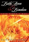 Beth Ann and Braden Love Finds a Way by Elizabeth Adams 9781450266260