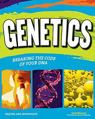 GENETICS: BREAKING THE CODE OF YOUR DNA (Inquire and Investigate